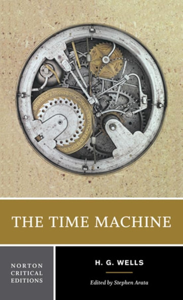 The Time Machine: An Invention (Norton Critical Editions)