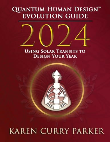 2024 Quantum Human Design(TM) Evolution Guide