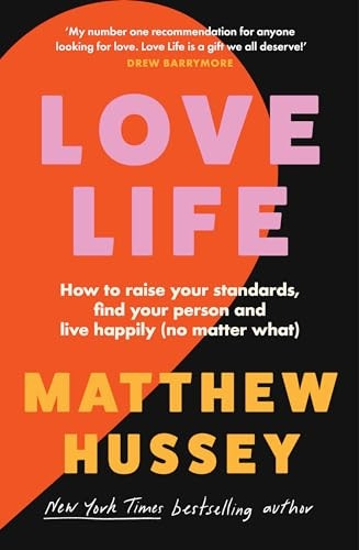 Love Life: How to Raise Your Standards, Find Your Person and Live Happily (No Matter What)