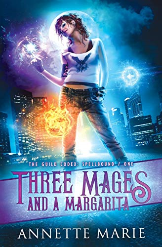 Three Mages and a  - Margarita (Guild Codex:  - Spellbound)
