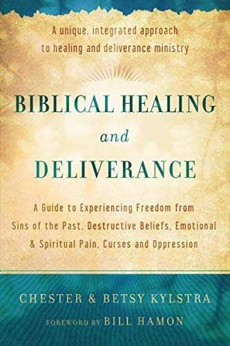Biblical Healing and Deliverance: A Guide To Experiencing Freedom From Sins Of The Past, Destructive Beliefs,...