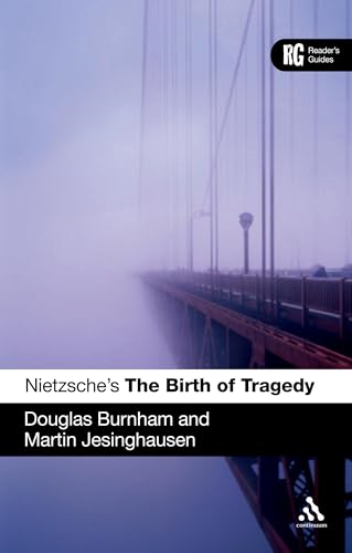 Nietzsche's "The Birth of Tragedy": A Reader's Guide (Reader's Guides)