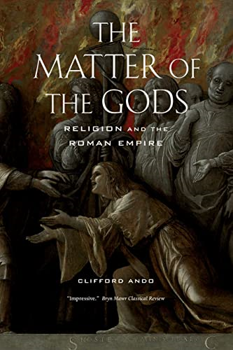 The Matter of the Gods: Religion and the Roman Empire (Transformation of the Classical Heritage)