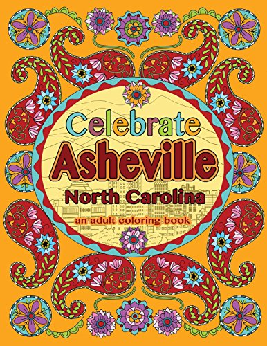 Celebrate Asheville, North Carolina: An Adult Coloring Book (Beautiful Adult Coloring Books)