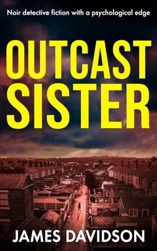 Outcast Sister: Noir detective fiction with a psychological edge