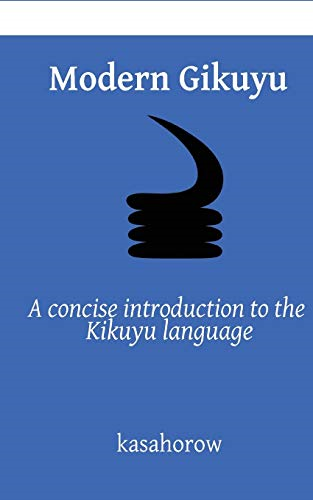 Modern Gikuyu: A concise introduction to the Kikuyu language (Kasahorow English Gikuyu)
