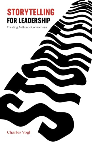 Storytelling for Leadership: Creating Authentic Connections