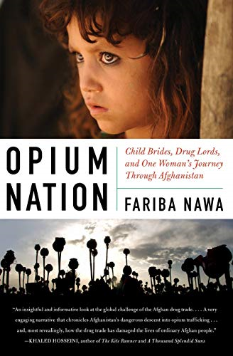 Opium Nation: Child Brides, Drug Lords, and One Woman's Journey Through Afghanistan