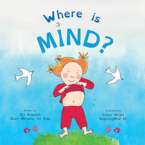 Where is Mind?: Dzogchen for Kids (Gives children the experience of the Nature of their own Mind) (Beginningmind)