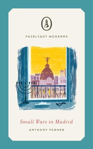 Small Wars in Madrid (Fairlight Moderns)