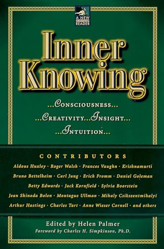 Inner Knowing: Consciousness, Creativity, Insight and Intuition (New Consciousness Reader)