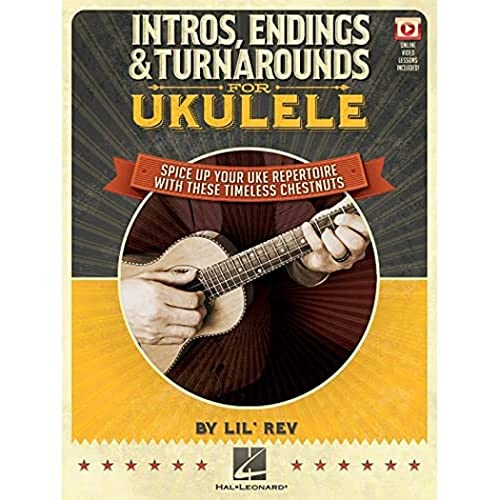 Intros, Endings & Turnarounds for Ukulele: Spice Up Your Uke Repertoire with These Timeless Chestnuts