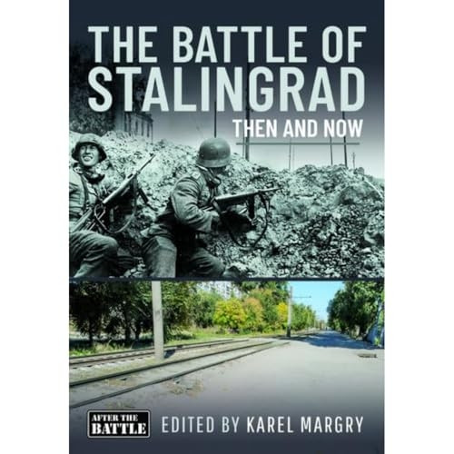 The Battle of Stalingrad: Then and Now (Then an Now)
