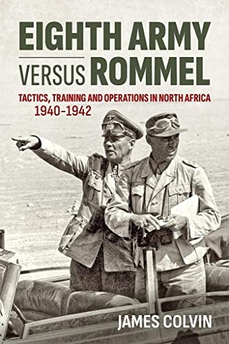 Eighth Army versus Rommel: Tactics, Training and Operations in North Africa 1940-1942