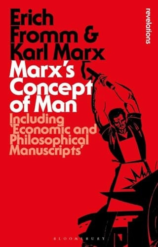 Marx's Concept of Man: Including 'Economic and Philosophical Manuscripts' (Bloomsbury Revelations)