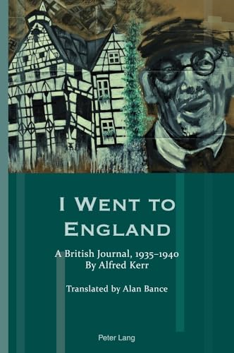 I Went to England: A British Journal, 1935-1940. By Alfred Kerr (Exile Studies)