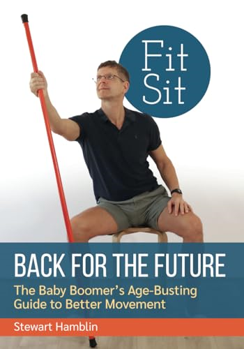 Back for the Future: The Baby Boomer's Age-Busting Guide to Better Movement