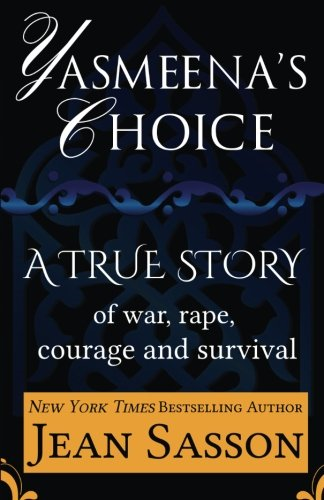 Yasmeena's Choice: A True Story of War, Rape, Courage and Survival