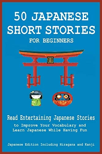 50 Japanese Short Stories  - for Beginners Read  - Entertaining Japanese  - Stories to Improve Your  - Vocabulary and Learn  - Japanese While Having Fun