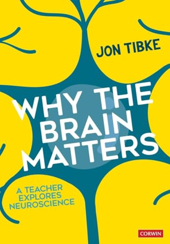 Why The Brain Matters: A Teacher Explores Neuroscience (Corwin Ltd)