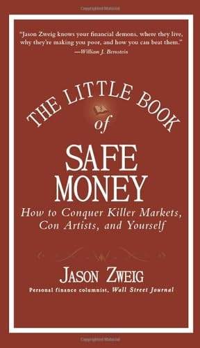 The Little Book of Safe Money: How to Conquer Killer Markets, Con Artists, and Yourself (Little Books. Big Profits)