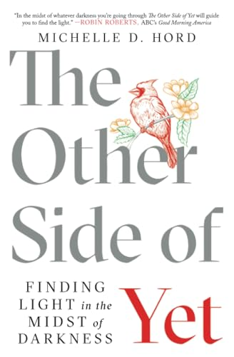 The Other Side of Yet: Finding Light in the Midst of Darkness