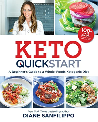 Keto Quick Start: A Beginner's Guide to a Whole-Foods Ketogenic Diet with More Than 100 Recipes
