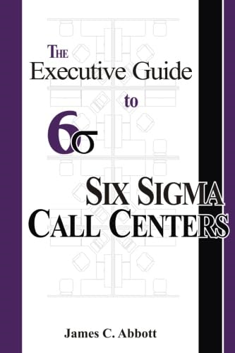 The Executive Guide to Six Sigma Call Centers