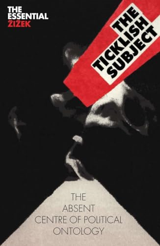 The Ticklish Subject: The Absent Centre of Political Ontology (Essential Zizek)