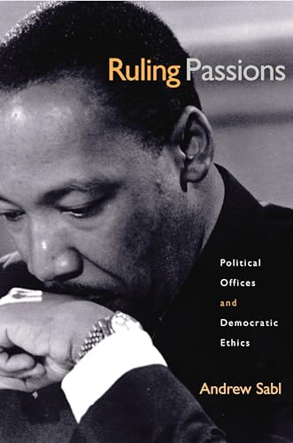 Ruling Passions: Political Offices and Democratic Ethics (Paperback)