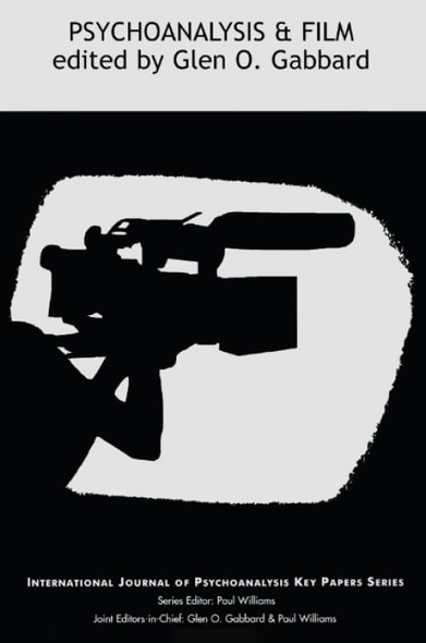 Psychoanalysis and Film (International Journal of Psychoanalysis Key Papers)