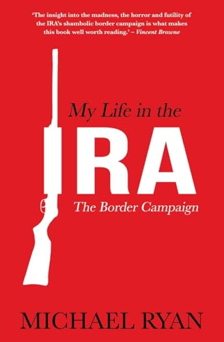 My Life in the IRA: The Border Campaign