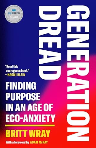 Generation Dread: Finding Purpose in an Age of Eco-Anxiety