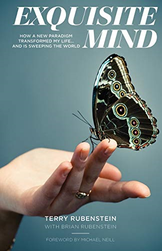 Exquisite Mind: How a New Paradigm Transformed My Life ... and is Sweeping the World