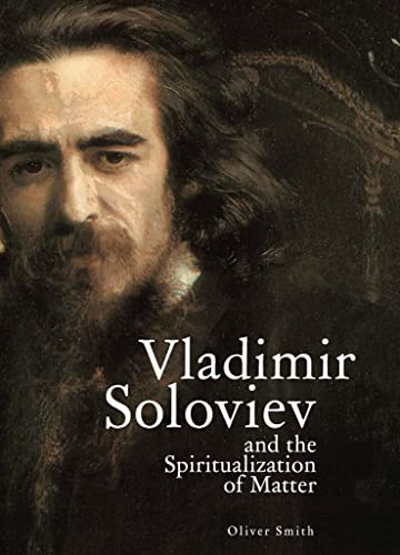 Vladimir Soloviev and the  - Spiritualization of Matter  - (Studies in Russian and  - Slavic Literatures,  - Cultures, and History)