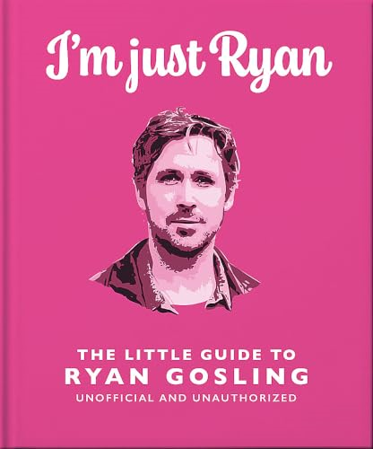 I'm Just Ryan: The Little  Guide to Ryan Gosling