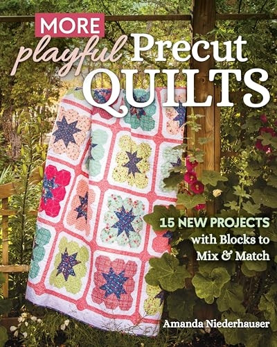 More Playful Precut Quilts: 15 New Projects with Blocks to Mix & Match