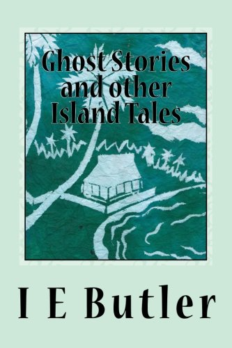 Ghost Stories and Other Island Tales: A Colonial Officer in the Gilbert Islands
