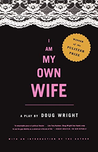 I Am My Own Wife: Studies for a Play About the Life of Charlotte Von Mahlsdorf : a Play