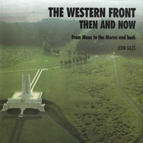 The Western Front: Then and Now - From Mons to the Marne and Back (After the Battle)