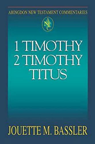 Abingdon New Testament Commentaries: 1 Timothy, 2 Timothy, Titus