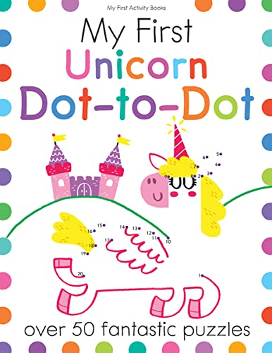 My First Unicorn Dot-To-Dot: Over 50 Fantastic Puzzles (My First Activity Books)