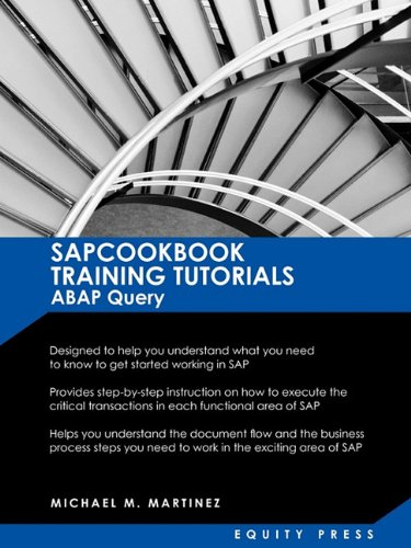 SAP Training Tutorials: SAP -  ABAP Query and SAP Query  - Cookbook: SAPCOOKBOOK  - Training Tutorials ABAP  - Query (SAPCOOKBOOK SAP  - Training Resource Manuals)