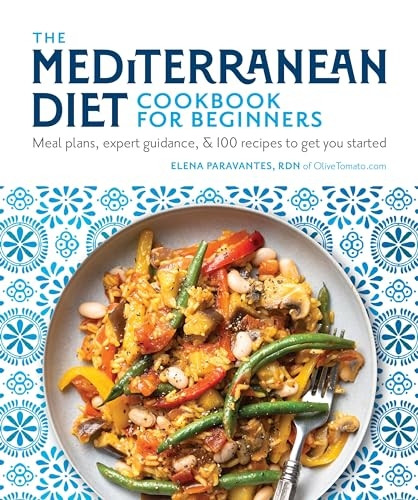 The Mediterranean Diet Cookbook for Beginners: Mean Plans, Tips and Tricks, and Over 75 Recipes to Get You Started