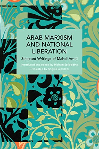 Arab Marxism and National  - Liberation: Selected  - Writings of Mahdi Amel  - (Historical Materialism)