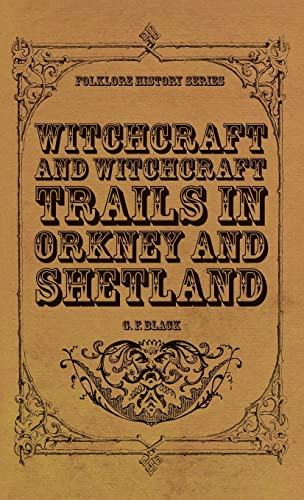 Witchcraft and Witchcraft Trials in Orkney and Shetland (Folklore History Series) (Folklore History)
