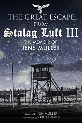 Escape from Stalag Luft III: The Memoir of Jens Muller