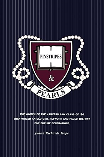 Pinstripes &; Pearls: The Women of the Harvard Law Class of '64 Who Forged an Old Girl Network and Paved the Way for Future Generations