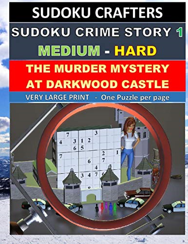 The Murder Mystery at Darkwood Castle: SUDOKU CRIME STORY 1 (Medium - Hard) (Sudoku Crime Story (Medium - Hard))