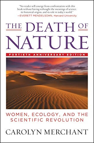The Death of Nature: Women, Ecology and the Scientific Revolution
